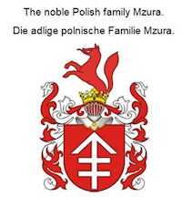 The noble Polish family Mzura. Die adlige polnische Familie Mzura. - Werner Zurek - ebook