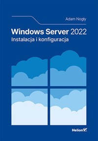 Windows Server 2022 Instalacja i konfiguracja - Nogły Adam - książka