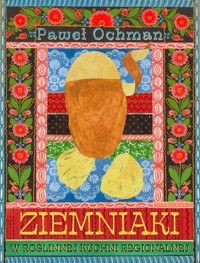 Ziemniaki w roślinnej kuchni regionalnej - Ochman Paweł - książka