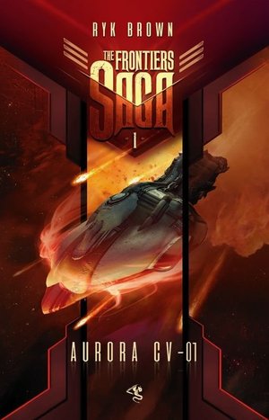 Aurora CV-01. The Frontiers Saga. Tom 1 - Ryk Brown - książka