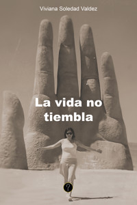 La vida no tiembla - Viviana Soledad Valdez - ebook