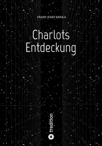 Charlots Entdeckung - Franz-Josef Kniola - ebook