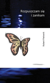 Rozpuszczam się i zanikam - Pietranik Robert - książka