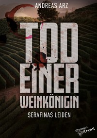 Tod einer Weinkönigin - Serafinas Leiden - Andreas Arz - ebook
