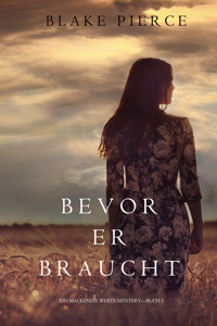 Bevor Er Braucht (Ein Mackenzie White Krimi—Buch 5) - Blake Pierce - ebook