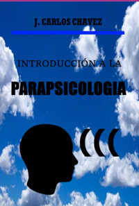Introducción A La Parapsicología - Juan Carlos Chavez - ebook