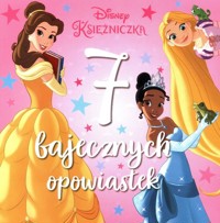 7 bajecznych opowiastek Disney Księżniczka -  - książka