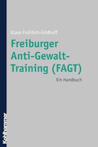 Freiburger Anti-Gewalt-Training (FAGT) - Klaus Fröhlich-Gildhoff - ebook