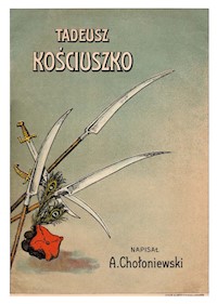 Tadeusz Kościuszko - Antoni Chołoniewski - ebook