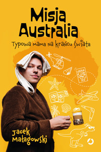 Misja Australia. Typowa mama na krańcu świata - Jacek Małagowski - ebook + audiobook + książka