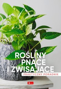 Rośliny pnące i zwisające. Poradnik praktyczny -  - książka