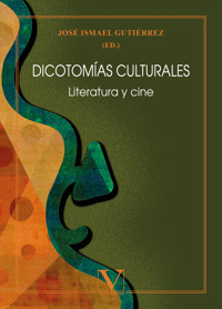Dicotomías culturales. Literatura y cine - José Ismael Gutiérrez - ebook