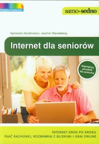 Internet dla seniorów - Serafinowicz Agnieszka, Wandelberg Joachim - książka