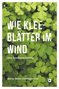 Wie Kleeblätter im Wind - Lüchinger-Frey Marie-Helen - ebook