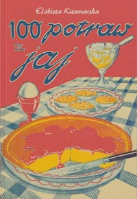 100 potraw z jaj - Elżbieta Kiewnarska - książka