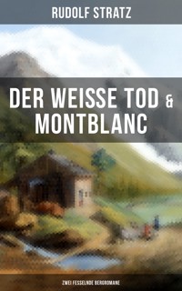 Der weiße Tod & Montblanc: Zwei fesselnde Bergromane - Rudolf Stratz - ebook