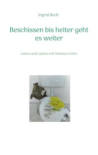 Beschissen bis heiter geht es weiter - Ingrid Beck - ebook