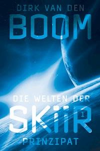 Die Welten der Skiir 1: Prinzipat - Dirk van den Boom - ebook