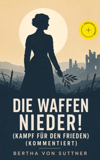 Die Waffen nieder! (Kampf für den Frieden) (Kommentiert) - Bertha Von Suttner - ebook