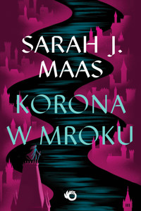 Korona w mroku. Cykl Szklany Tron. Tom 2 - Sarah J. Maas - książka