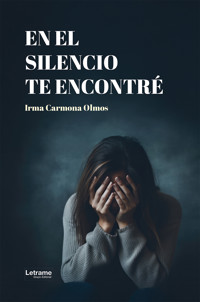 En el silencio te encontré - Irma Carmona Olmos - ebook