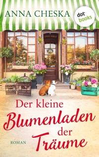 Der kleine Blumenladen der Träume - Anna Cheska - ebook