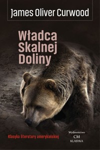 Władca skalnej doliny - Curwood James Oliver - książka