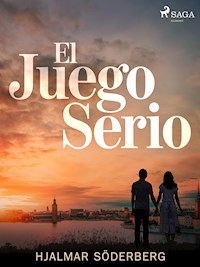 El juego serio - HJALMAR SÖDERBERG  - ebook