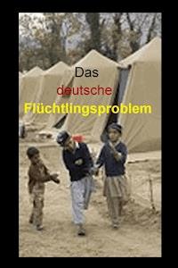 Das deutsche Flüchtlingsproblem - Lutz Gärtner - ebook