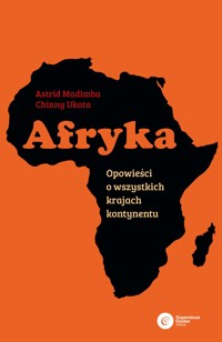 Afryka. Opowieści o wszystkich krajach kontynentu - Chinny Ukata, Astrid Madimba - ebook + audiobook