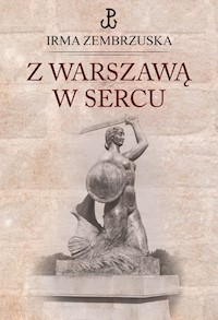 Z Warszawą w sercu - Zembrzuska Irma - książka