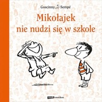 Mikołajek nie nudzi się w szkole - Goscinny René, Sempé Jean-Jacques - książka