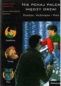 Nie pchaj palca między drzwi. Duszek, włóczęga i pies - Jean-Loup Craipeau - ebook