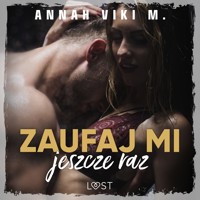 Zaufaj mi jeszcze raz – opowiadanie dark erotic - Annah Viki M - audiobook