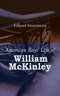 American Boys' Life of William McKinley - Edward Stratemeyer - ebook