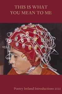 This Is What You Mean To Me: Poetry Ireland Introductions 2021 -  - ebook