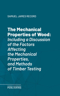 The Mechanical Properties of Wood - Samuel James Record - ebook