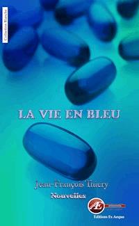 La vie en bleu - Jean-François Thiery - ebook