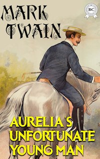 Aurelia's Unfortunate Young Man - Mark Twain - ebook + audiobook