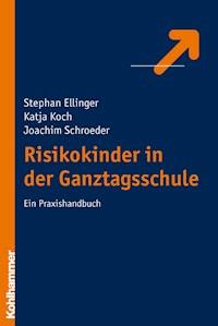 Risikokinder in der Ganztagsschule - Stephan Ellinger - ebook