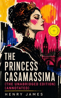 The Princess Casamassima (The Unabridged Edition) (Annotated) - Henry James - ebook