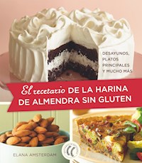 El recetario de la harina de almendra sin gluten - Elana Amsterdam - ebook