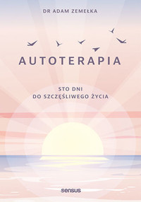 Autoterapia. Sto dni do szczęśliwego życia - Adam Zemełka - audiobook + książka