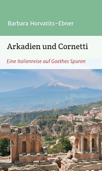 Arkadien und Cornetti - Barbara Horvatits-Ebner - ebook