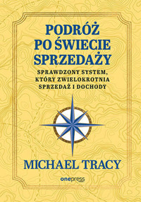Podróż po świecie sprzedaży. Sprawdzony system, który zwielokrotnia sprzedaż i dochody - Michael Tracy - audiobook + książka