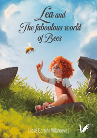 Lea and the faboulous world of bees - José Garrido - ebook