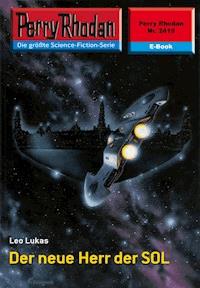 Perry Rhodan 2419: Der neue Herr der SOL -  Leo Lukas - ebook