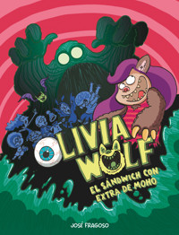 Olivia Wolf. El sándwich con extra de moho - José Fragoso - ebook
