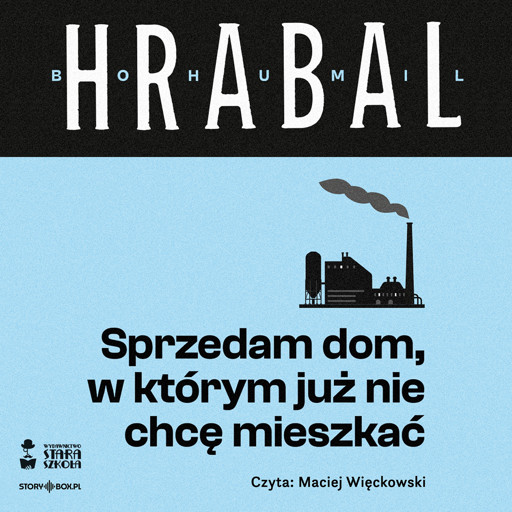 Okładka książki Sprzedam dom, w którym już nie chcę mieszkać - Hrabal Bohumil
