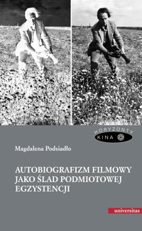 Autobiografizm filmowy jako ślad podmiotowej egzystencji - Magdalena Podsiadło - ebook